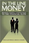 Image for In The Line of Money : Branding Yourself Strategically to the Financial Elite