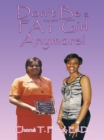 Image for Don&#39;t Be a Fat Girl Anymore!