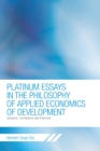 Image for Platinum Essays in the Philosophy of Applied Economics of Development: Theories, Techniques and Practice