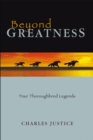 Image for Beyond greatness: four throughbred legends
