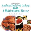 Image for Southern Soul Food Cooking With A Multicultural Flavor : The Rouse Family Cookbook