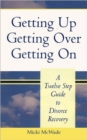 Image for Getting Up, Getting Over, Getting On : A Twelve Step Guide To Divorce Recovery