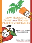 Image for Low Hanging Fruit and Highly Placed Vegetables: Ripe or Rotten Leadership
