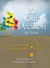 Image for It&#39;s Your Decision for Teens: A Commonsense Guide to Making Better Choices