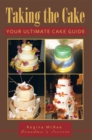 Image for Taking the Cake: Your Ultimate Cake Guide