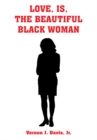 Image for Love, Is, the Beautiful Black Woman