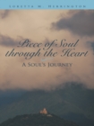 Image for Piece of Soul Through the Heart: A Soul&#39;s Journey