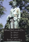 Image for What Did Lincoln Do... in 1832? in 1842? in 1862?