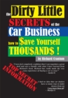 Image for Dirty Little Secrets of the Car Business: How to $ave Yourself Thousands