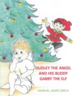 Image for Dudley the Angel and His Buddy Gabby the Elf