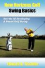 Image for New Horizons Golf Swing Basics : Secrets Of Developing A Sound Golf Swing