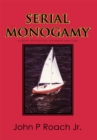 Image for Serial Monogamy: A Quest for Success, Happiness and Love