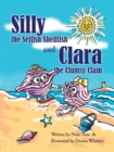 Image for Silly the Selfish Shellfish and Clara the Clumsy Clam