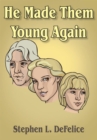 Image for He Made Them Young Again