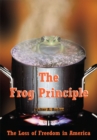 Image for Frog Principle: The Loss of Freedom in America