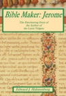 Image for Bible Maker: Jerome: The Fascinating Story of the Author of the Latin Vulgate