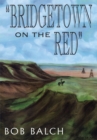 Image for &amp;quot;Bridgetown on the Red&amp;quote