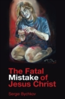 Image for Fatal Mistake of Jesus Christ