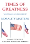 Image for Times of Greatness: Morality Matters