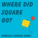 Image for Where Did Square Go?