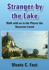 Image for Stranger by the Lake: Walk with Us in the Places the Nazarene Loved