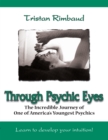 Image for Through Psychic Eyes: The Incredible Journey of One of America&#39;s Youngest Psychics