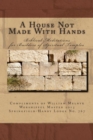 Image for A House Not Made With Hands : Biblical Meditations for the Builders of Spiritual Temples