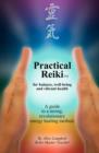 Image for Practical Reiki TM : for balance, well-being, and vibrant health. A guide to a simple, revolutionary energy healing method.