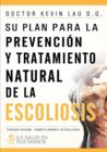 Image for Su plan para la prevenci?n y tratamiento natural de la escoliosis : La Salud En Sus Manos