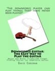 Image for Downforce Guitar : The Easy Way to Play the Guitar: Major and Minor Triads/100 Finger Picking Styles for Downforce Guitar