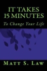 Image for It Takes 15 Minutes to Change Your Life