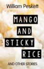 Image for Mango and Sticky Rice : And Other Short Stories