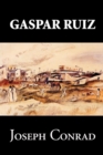 Image for Gaspar Ruiz by Joseph Conrad, Fiction, Literary, Historical