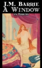 Image for A Window in Thrums by J. M. Barrie, Fantasy, Fairy Tales, Folk Tales, Legends &amp; Mythology