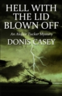 Image for Hell With the Lid Blown Off: An Alafair Tucker Mystery