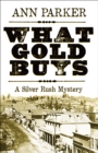Image for What Gold Buys: A Silver Rush Mystery