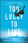 Image for Too Lucky to Live: A Somebody&#39;s Bound to Wind Up Dead Mystery