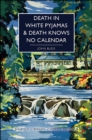 Image for Death in White Pyjamas &amp; Death Knows No Calendar