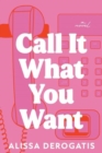 Image for Call It What You Want