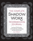 Image for The Complete Shadow Work Workbook &amp; Journal : Exercises and Prompts to Prioritize Your Well-Being and Heal Old Wounds