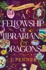Image for A Fellowship of Librarians &amp; Dragons