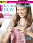 Image for Learn to crochet, NOW!  : customizable designs for stylish garments