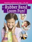 Image for Rubber band loom fun!  : bracelets, necklaces &amp; rings - oh, my!
