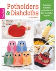 Image for Potholders &amp; dishcloths  : creative kitchen projects are fun to make &amp; give!
