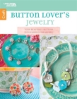Image for Button Lover&#39;s Jewelry : Turn Beautiful Buttons into Fashion Treasures!