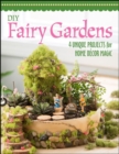 Image for DIY fairy gardens  : 4 unique projects for home dâecor magic