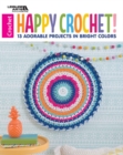 Image for Happy crochet!  : 13 adorable projects in bright colors