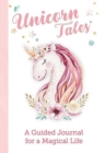 Image for Unicorn Tales : A Guided Journal for a Magical Life