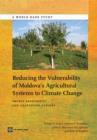 Image for Reducing the vulnerability of Moldova&#39;s agricultural systems to climate change : impact assessment and adaptation options