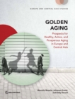 Image for Golden aging : prospects for healthy, active, and prosperous aging in Europe and Central Asia